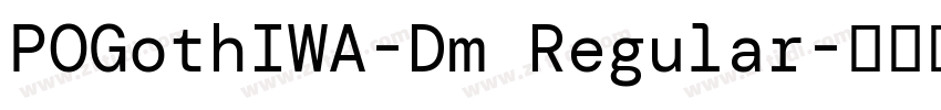 POGothIWA-Dm Regular字体转换
